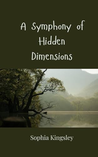A Symphony of Hidden Dimensions A Symphony of Hidden Dimensions von Creative Arts Management OÜ