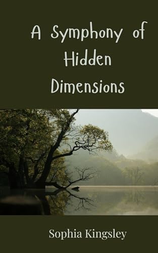 A Symphony of Hidden Dimensions A Symphony of Hidden Dimensions von Creative Arts Management OÜ