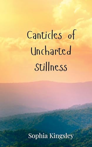 Canticles of Uncharted Stillness Canticles of Uncharted Stillness von Creative Arts Management OÜ
