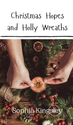 Christmas Hopes and Holly Wreaths Christmas Hopes and Holly Wreaths von Creative Arts Management OÜ