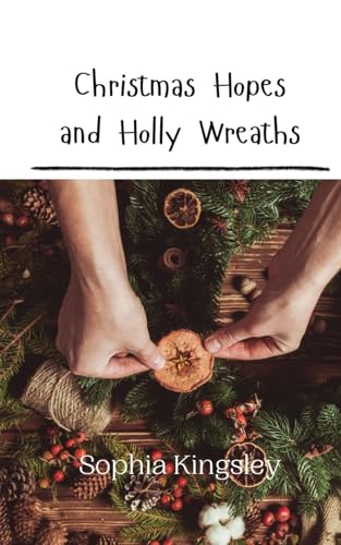 Christmas Hopes and Holly Wreaths Christmas Hopes and Holly Wreaths von Creative Arts Management OÜ