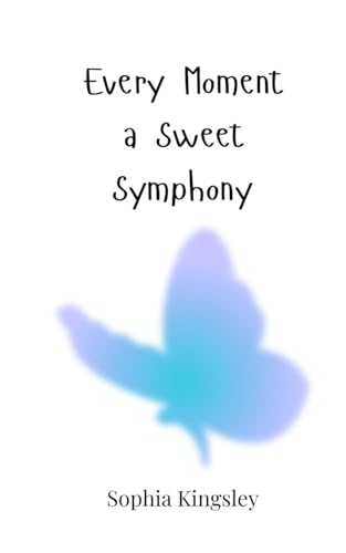 Every Moment a Sweet Symphony Every Moment a Sweet Symphony von Creative Arts Management OÜ