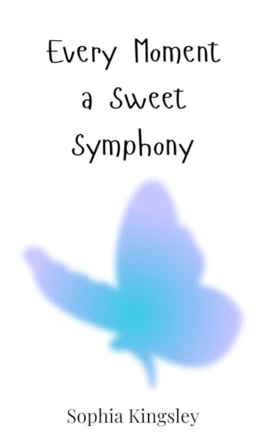 Every Moment a Sweet Symphony Every Moment a Sweet Symphony von Creative Arts Management OÜ