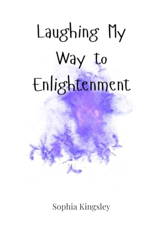 Laughing My Way to Enlightenment Laughing My Way to Enlightenment von Creative Arts Management OÜ