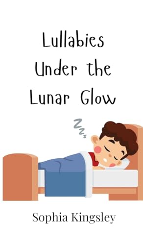 Lullabies Under the Lunar Glow Lullabies Under the Lunar Glow von Creative Arts Management OÜ