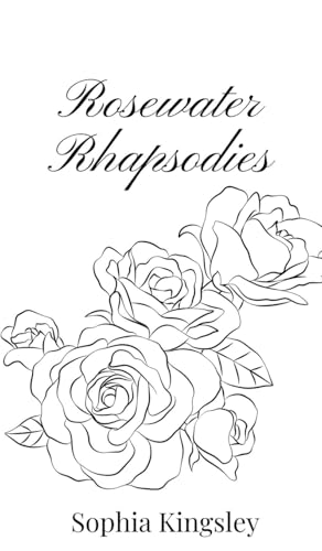 Rosewater Rhapsodies Rosewater Rhapsodies von Creative Arts Management OÜ
