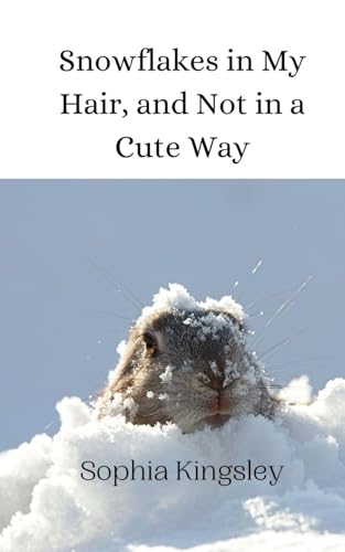 Snowflakes in My Hair, and Not in a Cute Way Snowflakes in My Hair, and Not in a Cute Way von Creative Arts Management OÜ