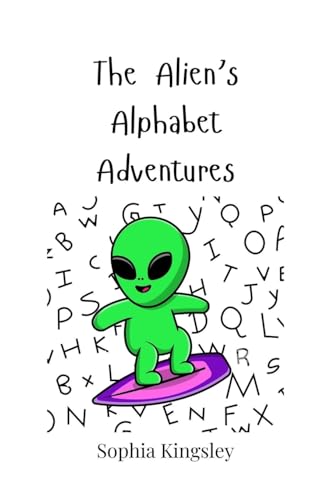 The Alien's Alphabet Adventures The Alien's Alphabet Adventures von Creative Arts Management OÜ