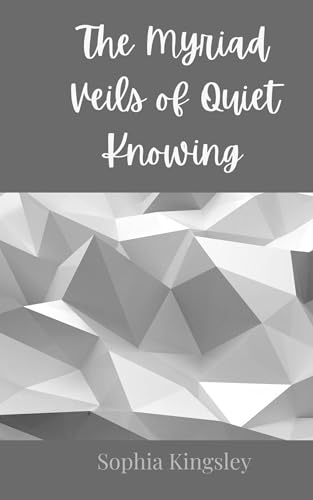 The Myriad Veils of Quiet Knowing von Creative Arts Management OÜ