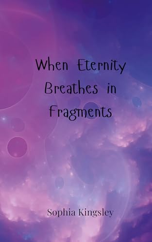 When Eternity Breathes in Fragments When Eternity Breathes in Fragments von Creative Arts Management OÜ