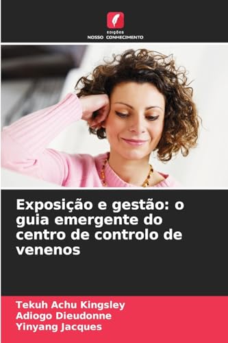 Exposição e gestão: o guia emergente do centro de controlo de venenos von Edições Nosso Conhecimento