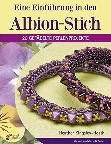 Eine Einführung in den Albion-Stich: 20 gefädelte Perlenprojekte