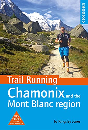 Trail Running - Chamonix and the Mont Blanc region: 40 routes in the Chamonix Valley, Italy and Switzerland (Cicerone guidebooks) von Cicerone Press