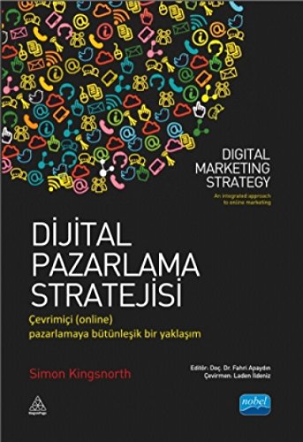 Dijital Pazarlama Stratejisi: Cevrimici online Pazarlamaya Bütünlesik Bir Yaklasim: Çevrimiçi (online) Pazarlamaya Bütünleşik Bir Yaklaşım