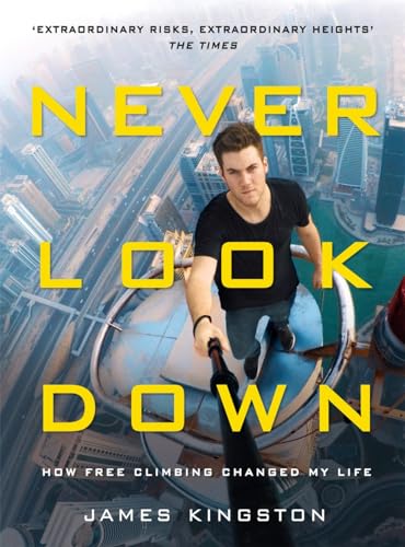 Never Look Down: How Free Climbing Changed My Life von Blink Publishing