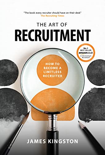 The Art Of Recruitment: How to Become a Limitless Recruiter von Brown Dog Books