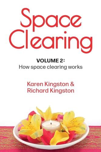 Space Clearing, Volume 2: How space clearing works (Conscious Living Series, Band 2)
