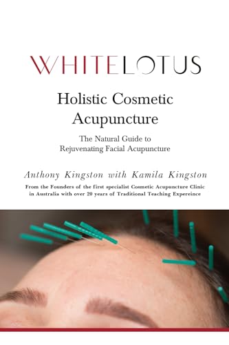 Holistic Cosmetic Acupuncture: The Natural Guide to Rejuvenating Facial Acupuncture von Thorpe-Bowker