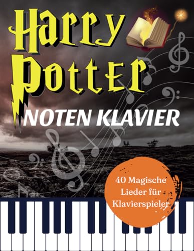 Harry Potter Noten Klavier: 40 Magische Lieder für Klavierspieler von Independently published