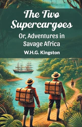 The Two Supercargoes Or, Adventures in Savage Africa von Double 9 Books