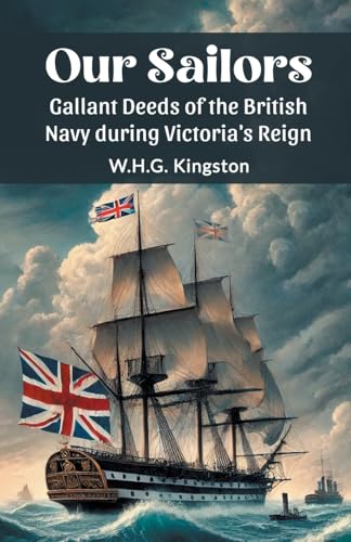 Our Sailors Gallant Deeds of the British Navy during Victoria's Reign von Double 9 Books
