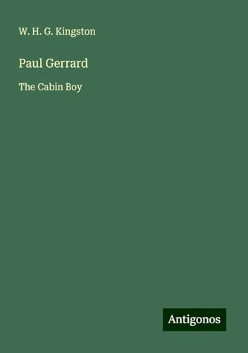 Paul Gerrard: The Cabin Boy von Antigonos Verlag