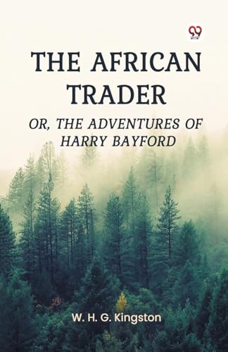 The African Trader Or, The Adventures of Harry Bayford von Double 9 Books