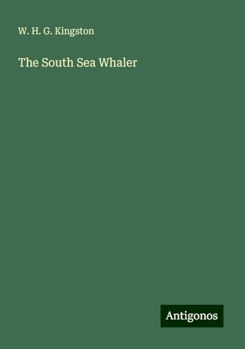 The South Sea Whaler von Antigonos Verlag