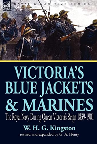 Victoria's Blue Jackets & Marines: the Royal Navy During Queen Victoria's Reign 1839-1901 Victoria's Blue Jackets & Marines: the Royal Navy During Queen Victoria's Reign 1839-1901