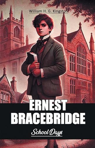 Ernest Bracebridge School Days Ernest Bracebridge School Days von Double 9 Books