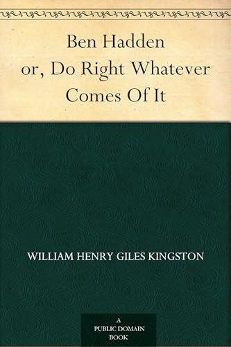 Ben Hadden; or, Do Right Whatever Comes Of It Ben Hadden; or, Do Right Whatever Comes Of It von Anson Street Press