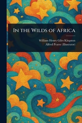 In the Wilds of Africa In the Wilds of Africa von Anson Street Press