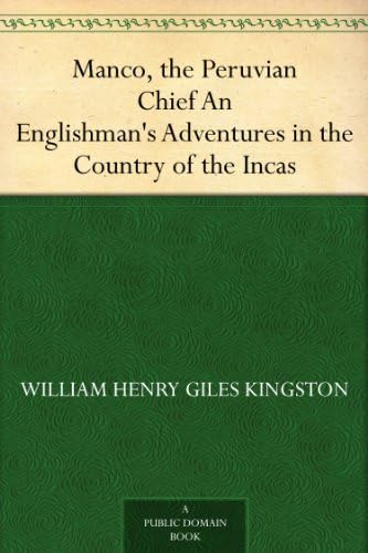Manco, the Peruvian Chief Manco, the Peruvian Chief von Anson Street Press