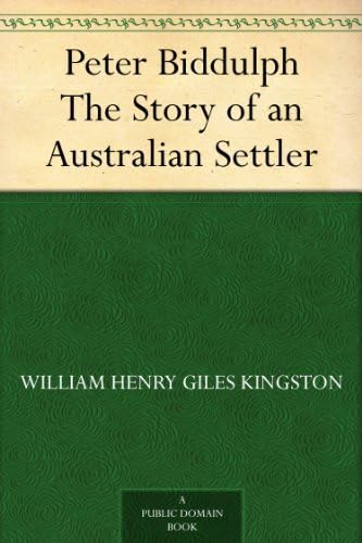 Peter Biddulph: The Story of an Australian Settler Peter Biddulph: The Story of an Australian Settler von Anson Street Press