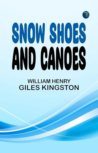 Snow Shoes and Canoes Snow Shoes and Canoes von Anson Street Press