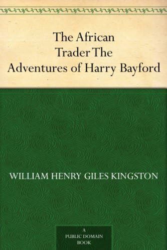 The African Trader; Or, The Adventures of Harry Bayford The African Trader; Or, The Adventures of Harry Bayford von Anson Street Press