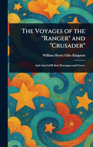 The Voyages of the "Ranger" and "Crusader" von Anson Street Press