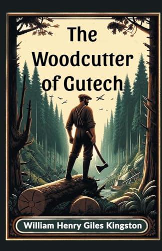 The Woodcutter of Gutech The Woodcutter of Gutech von Double 9 Books