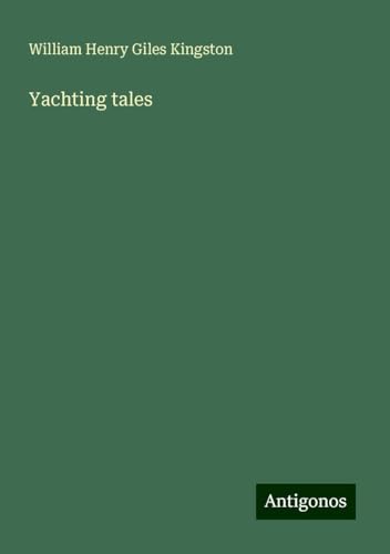 Yachting tales Yachting tales von Antigonos Verlag