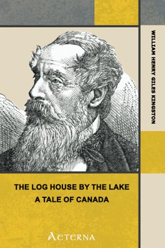 The Log House by the Lake: A Tale of Canada