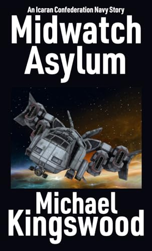 Midwatch Asylum: An Icaran Confederation Navy Story von Independently published