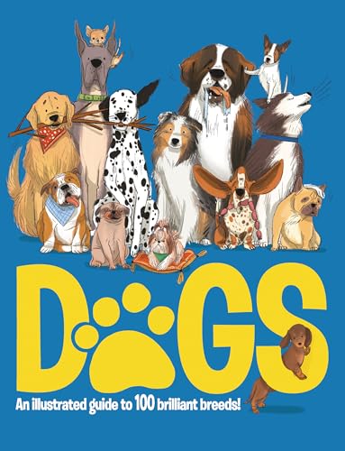 Dogs: An Illustrated Guide to 100 Brilliant Breeds von Hungry Tomato