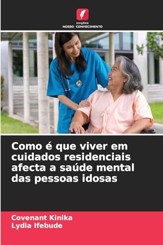 Como é que viver em cuidados residenciais afecta a saúde mental das pessoas idosas von Edições Nosso Conhecimento
