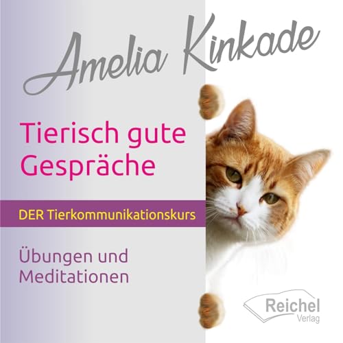 Tierisch gute Gespräche: Der Tierkommunikationskurs - Übungen und Meditationen von Reichel Verlag