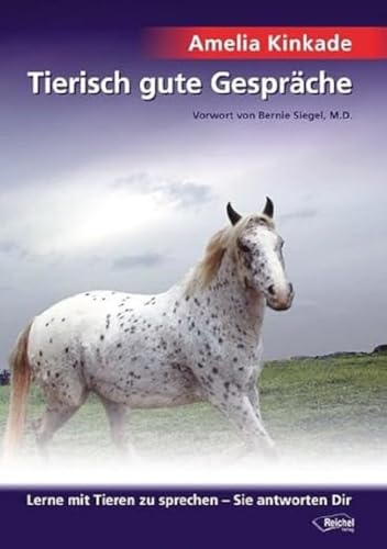 Tierisch gute Gespräche: Lerne mit Tieren zu sprechen - Sie antworten Dir von Reichel Verlag