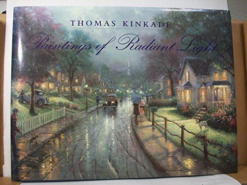Thomas Kinkade: Paintings of Radiant Light Thomas Kinkade: Paintings of Radiant Light