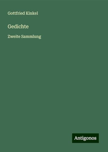 Gedichte: Zweite Sammlung von Antigonos Verlag