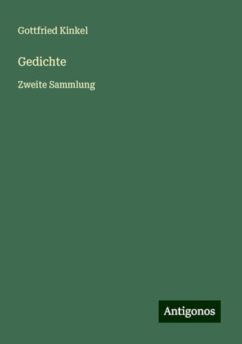 Gedichte: Zweite Sammlung von Antigonos Verlag