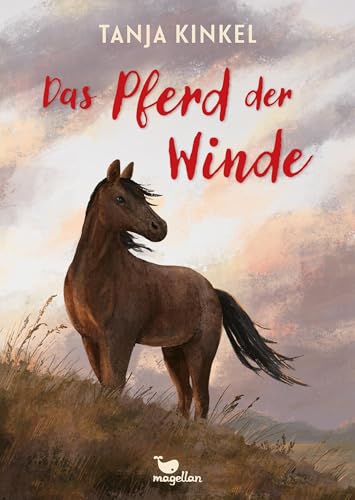 Das Pferd der Winde: Kinderroman ab 10 Jahren über ein besonderes Abenteuer in Asien von Magellan