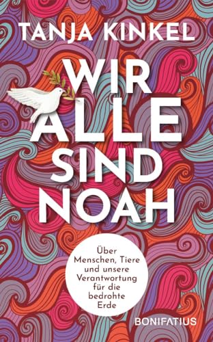 Wir alle sind Noah: Über Menschen, Tiere und unsere Verantwortung für die bedrohte Erde: Über Menschen, Tiere und unsere Verantwortung für die ... Schöpfung bewahren. Gedanken zur Klimakrise Wir alle sind Noah: Über Menschen, Tiere und unsere Verantwortung für die bedrohte Erde: Über Menschen, Tiere und unsere Verantwortung für die ... Schöpfung bewahren. Gedanken zur Klimakrise